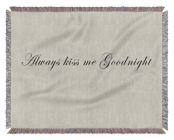 Love Quote Always Kiss Me Goodnight Grey Woven Blanket