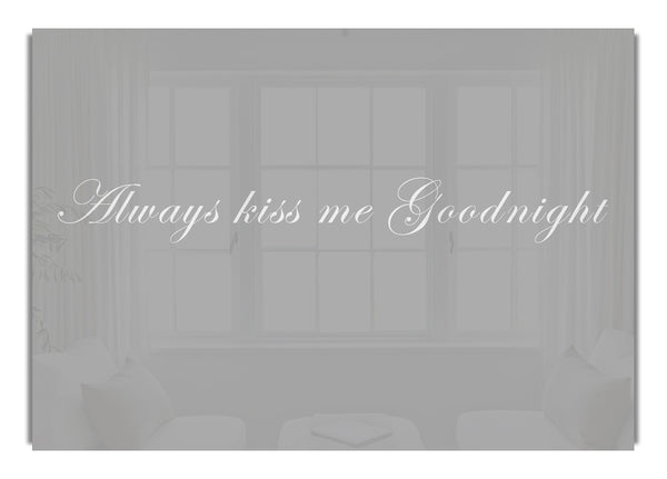 Always Kiss Me Goodnight Grey White