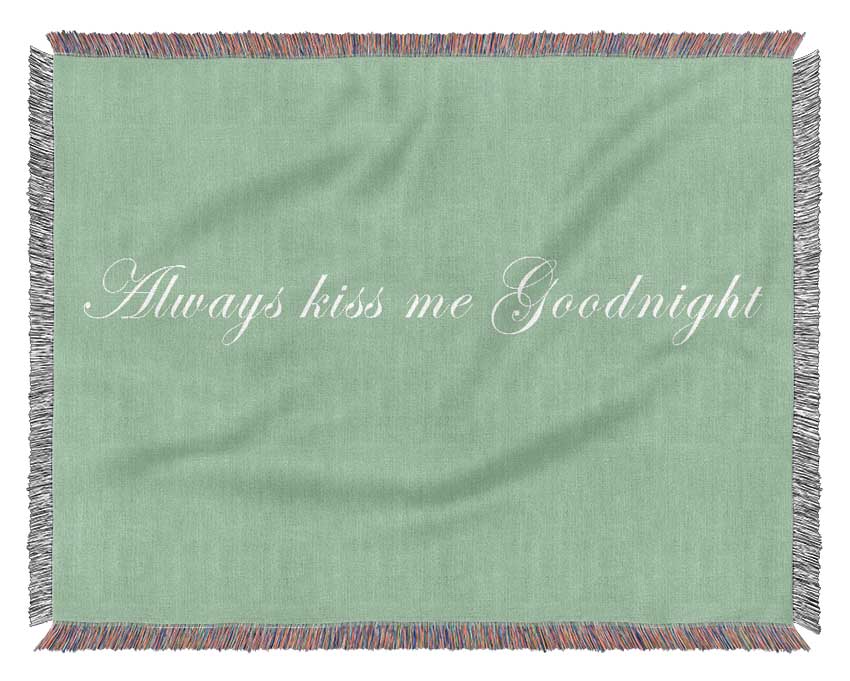 Love Quote Always Kiss Me Goodnight Green Woven Blanket