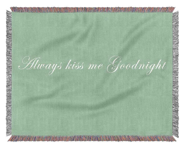 Love Quote Always Kiss Me Goodnight Green Woven Blanket