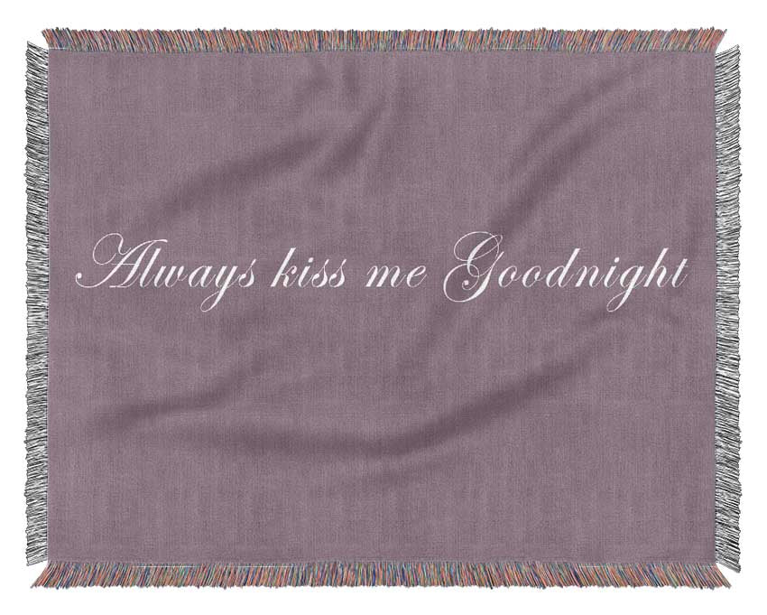 Love Quote Always Kiss Me Goodnight Dusty Pink Woven Blanket