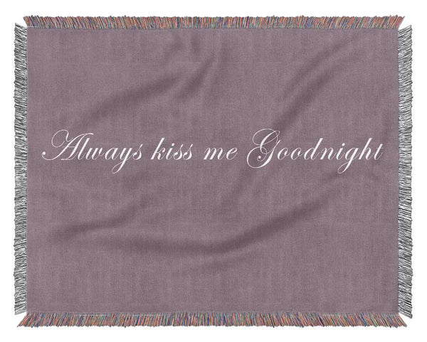 Love Quote Always Kiss Me Goodnight Dusty Pink Woven Blanket