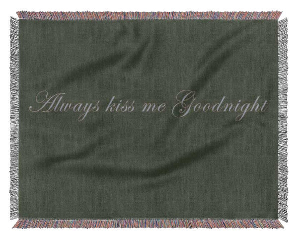 Love Quote Always Kiss Me Goodnight Chocolate Woven Blanket