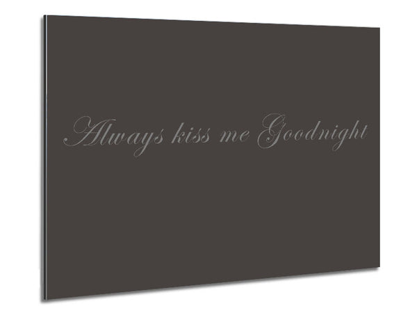 Love Quote Always Kiss Me Goodnight Chocolate