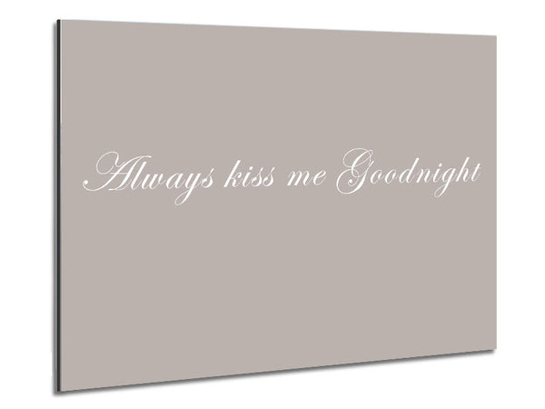 Love Quote Always Kiss Me Goodnight Beige