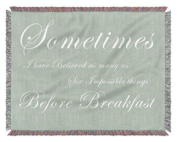 Kitchen Quote Sometimes I Have Believed As Many As Beige Woven Blanket