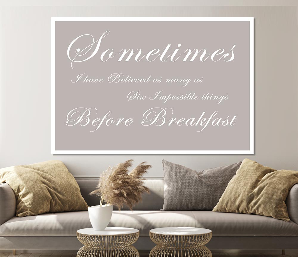 Kitchen Quote Sometimes I Have Believed As Many As Beige Print Poster Wall Art