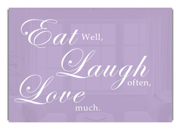 Eat Laugh Love Lilac