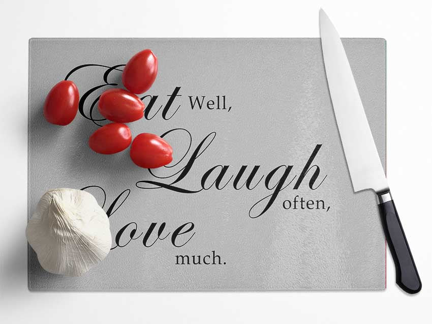 Kitchen Quote Eat Laugh Love Grey Glass Chopping Board