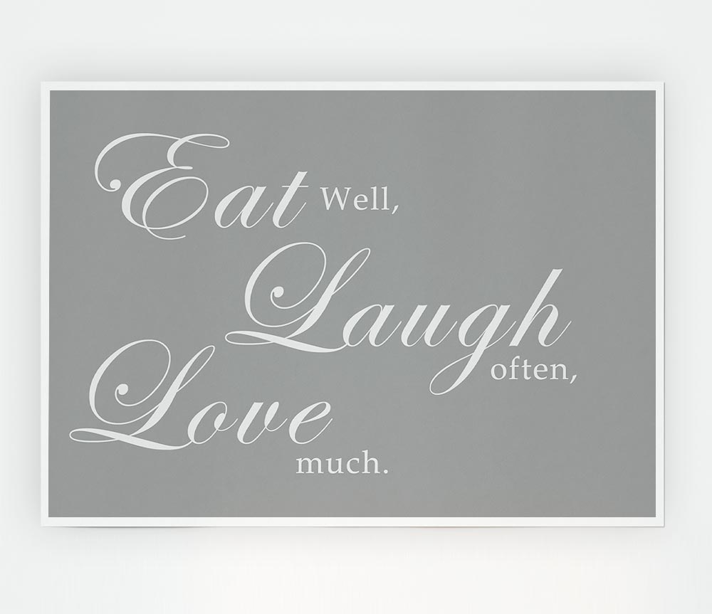 Kitchen Quote Eat Laugh Love Grey White Print Poster Wall Art