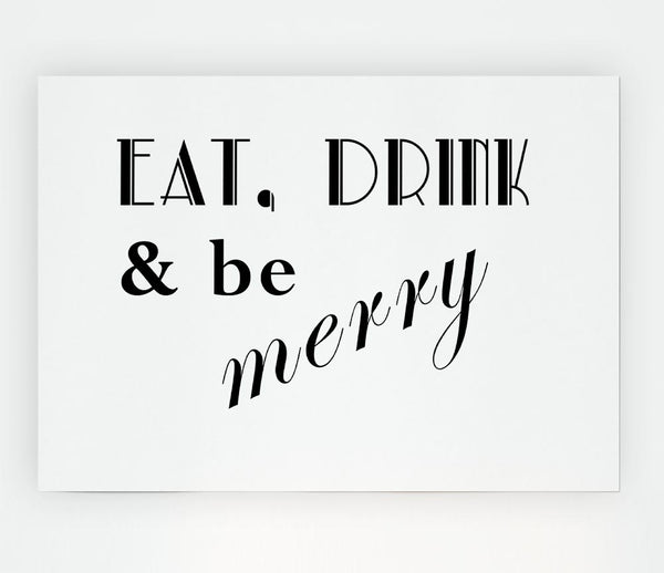 Kitchen Quote Eat Drink N Be Merry White Print Poster Wall Art