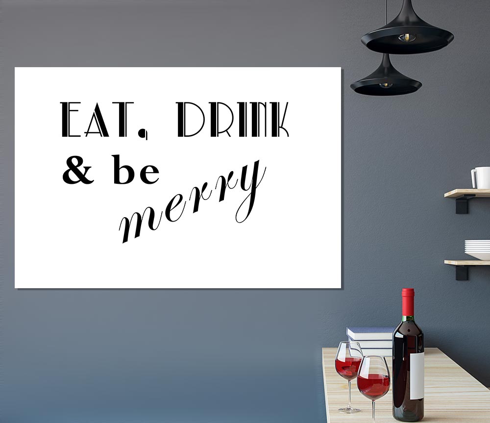 Kitchen Quote Eat Drink N Be Merry White Print Poster Wall Art