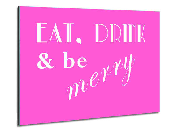 Kitchen Quote Eat Drink n Be Merry Vivid Pink