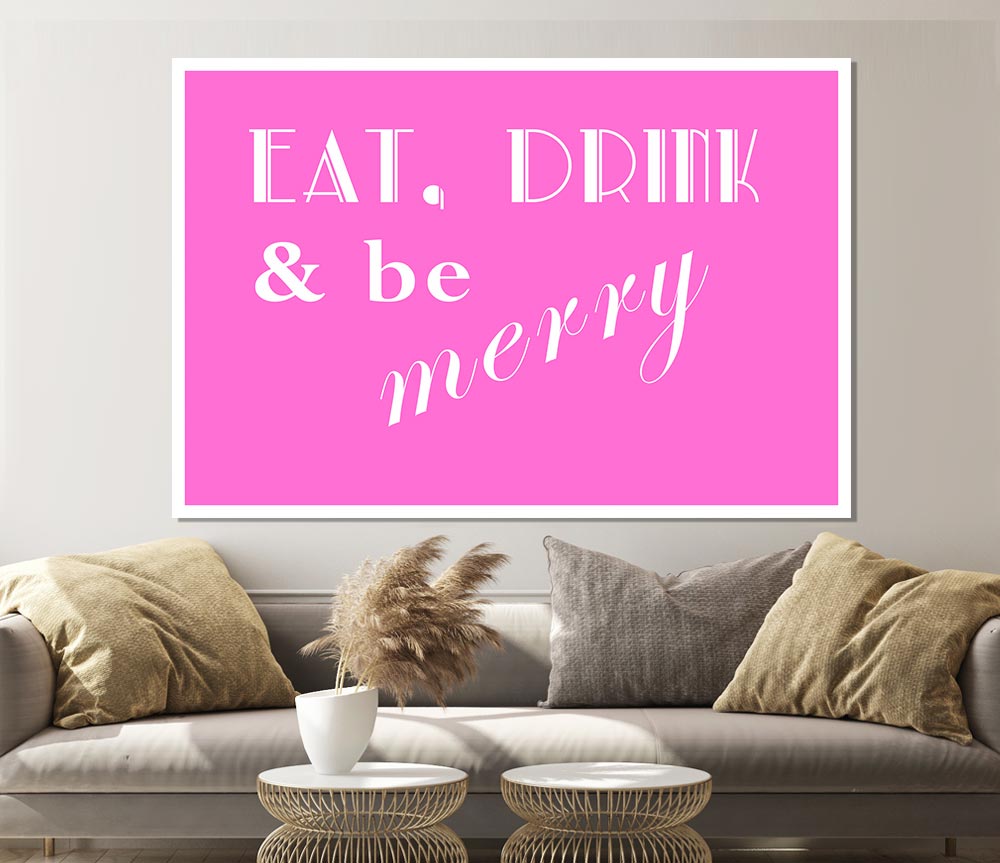 Kitchen Quote Eat Drink N Be Merry Vivid Pink Print Poster Wall Art