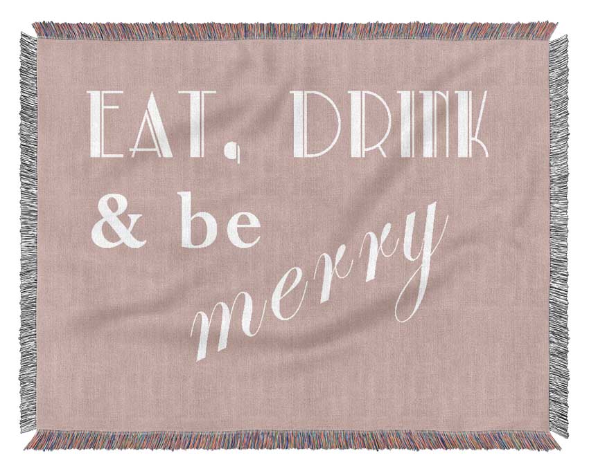 Kitchen Quote Eat Drink n Be Merry Vivid Pink Woven Blanket