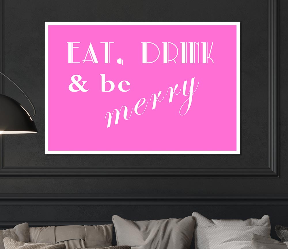 Kitchen Quote Eat Drink N Be Merry Vivid Pink Print Poster Wall Art