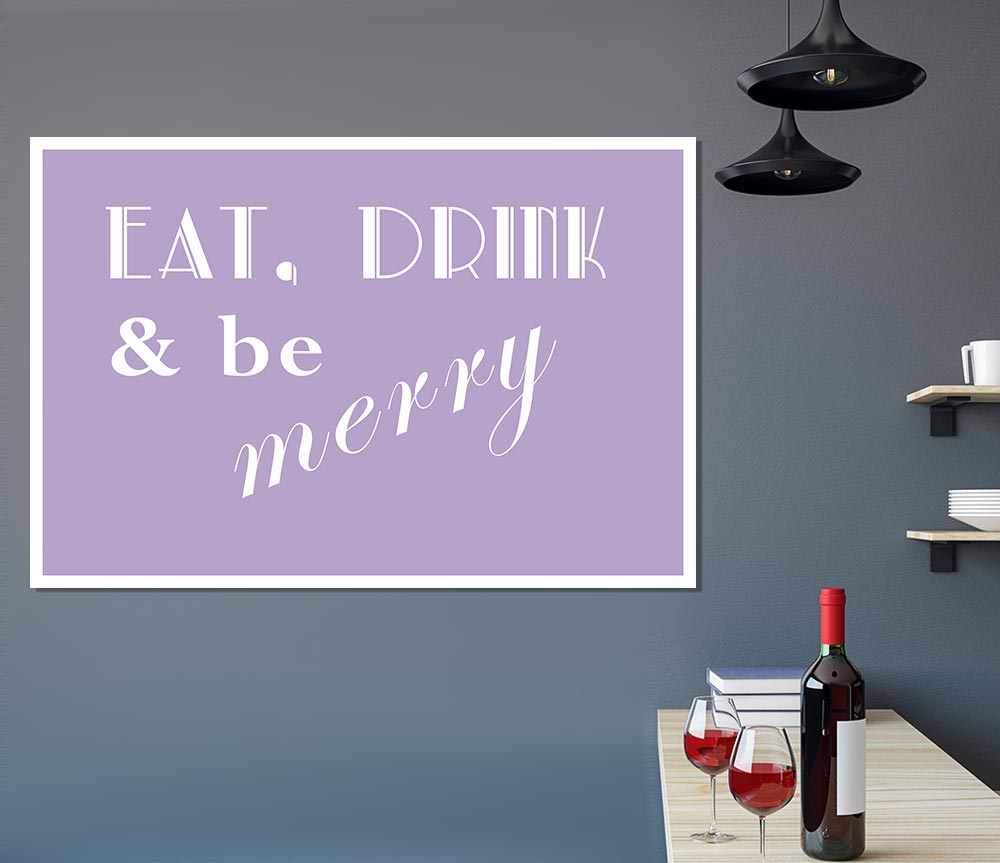 Kitchen Quote Eat Drink N Be Merry Lilac Print Poster Wall Art