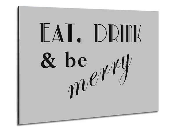 Kitchen Quote Eat Drink n Be Merry Grey