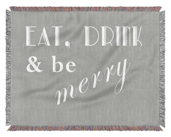 Kitchen Quote Eat Drink n Be Merry Grey White Woven Blanket