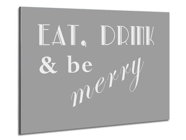 Kitchen Quote Eat Drink n Be Merry Grey White