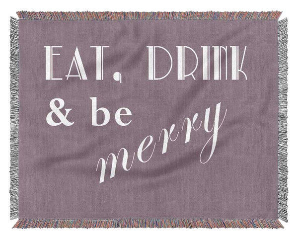 Kitchen Quote Eat Drink n Be Merry Dusty Pink Woven Blanket