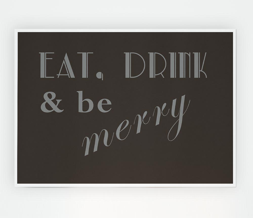 Kitchen Quote Eat Drink N Be Merry Chocolate Print Poster Wall Art