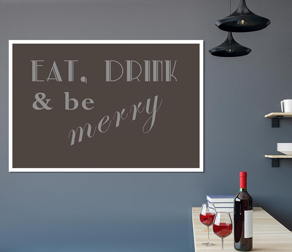 Kitchen Quote Eat Drink N Be Merry Chocolate Print Poster Wall Art