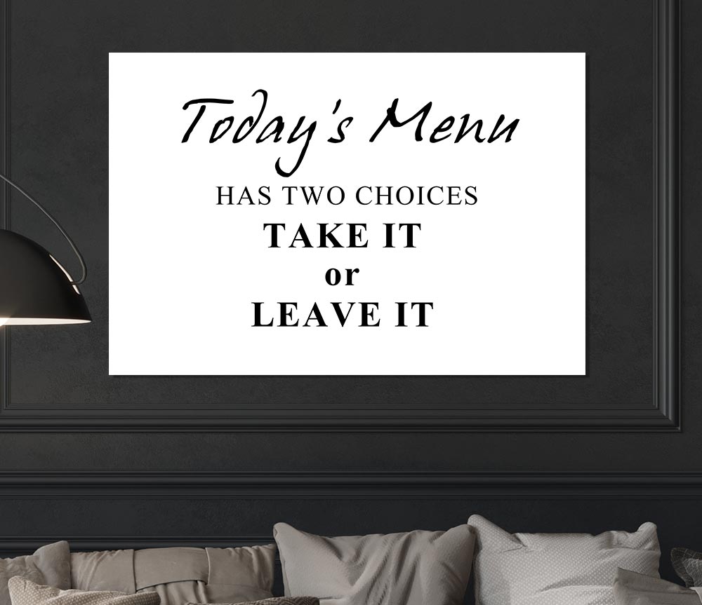 Kitchen Quote Todays Menu Has Two Choices White Print Poster Wall Art