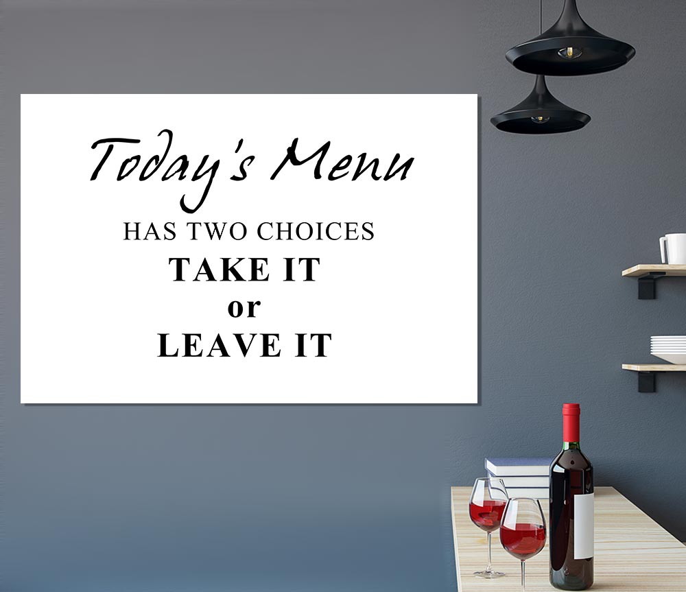 Kitchen Quote Todays Menu Has Two Choices White Print Poster Wall Art