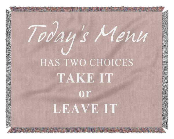 Kitchen Quote Todays Menu Has Two Choices Vivid Pink Woven Blanket