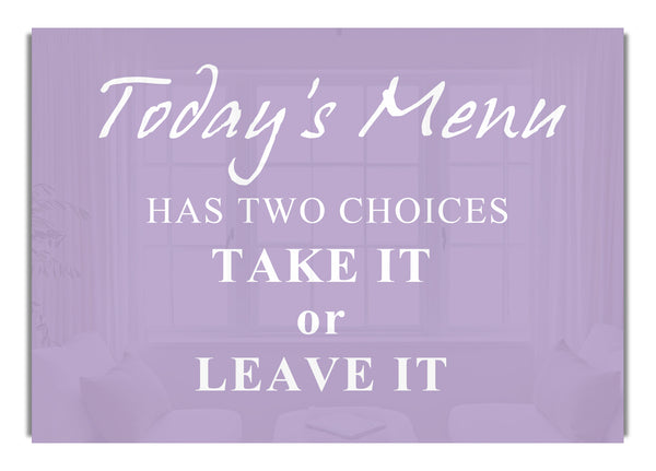 Todays Menu Has Two Choices Lilac