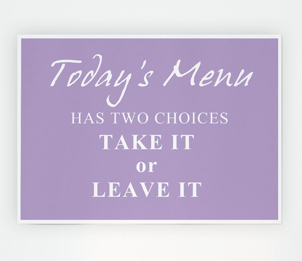 Kitchen Quote Todays Menu Has Two Choices Lilac Print Poster Wall Art