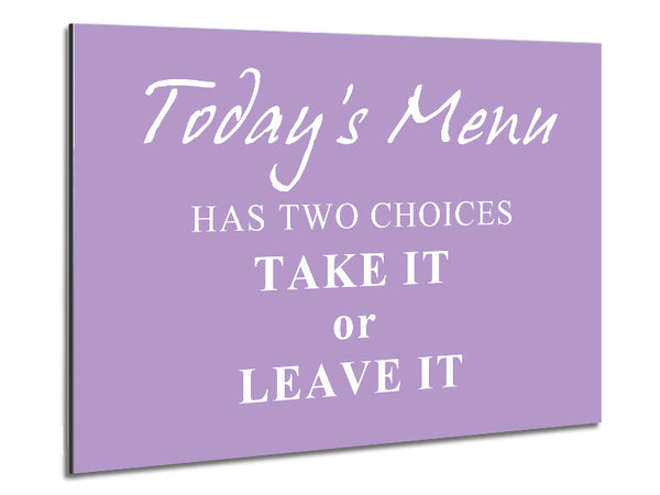 Kitchen Quote Todays Menu Has Two Choices Lilac