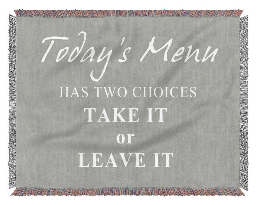 Kitchen Quote Todays Menu Has Two Choices Grey White Woven Blanket