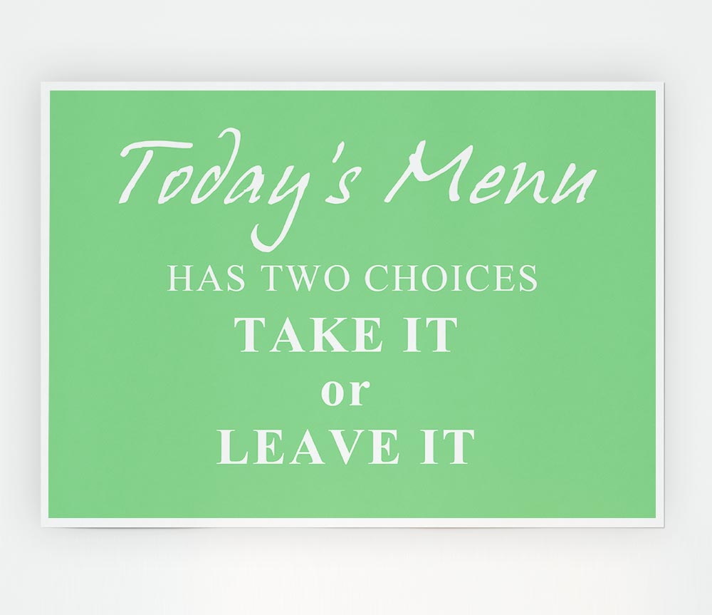 Kitchen Quote Todays Menu Has Two Choices Green Print Poster Wall Art