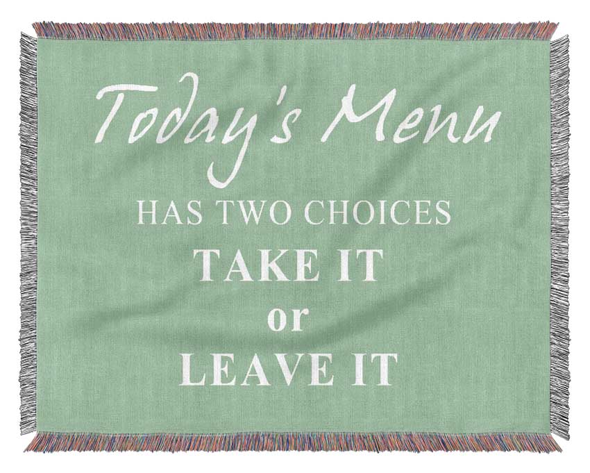 Kitchen Quote Todays Menu Has Two Choices Green Woven Blanket