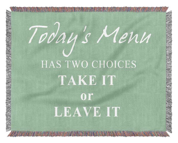 Kitchen Quote Todays Menu Has Two Choices Green Woven Blanket