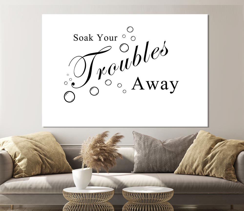 Bathroom Quote Soak Your Troubles Away White Print Poster Wall Art