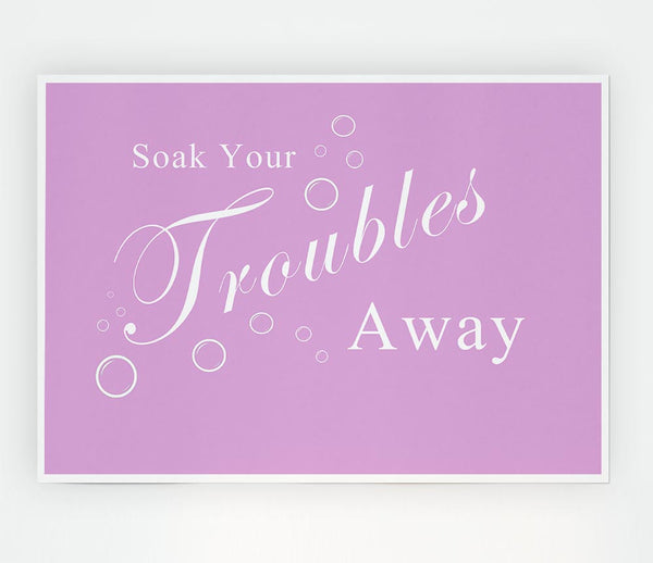 Bathroom Quote Soak Your Troubles Away Pink Print Poster Wall Art