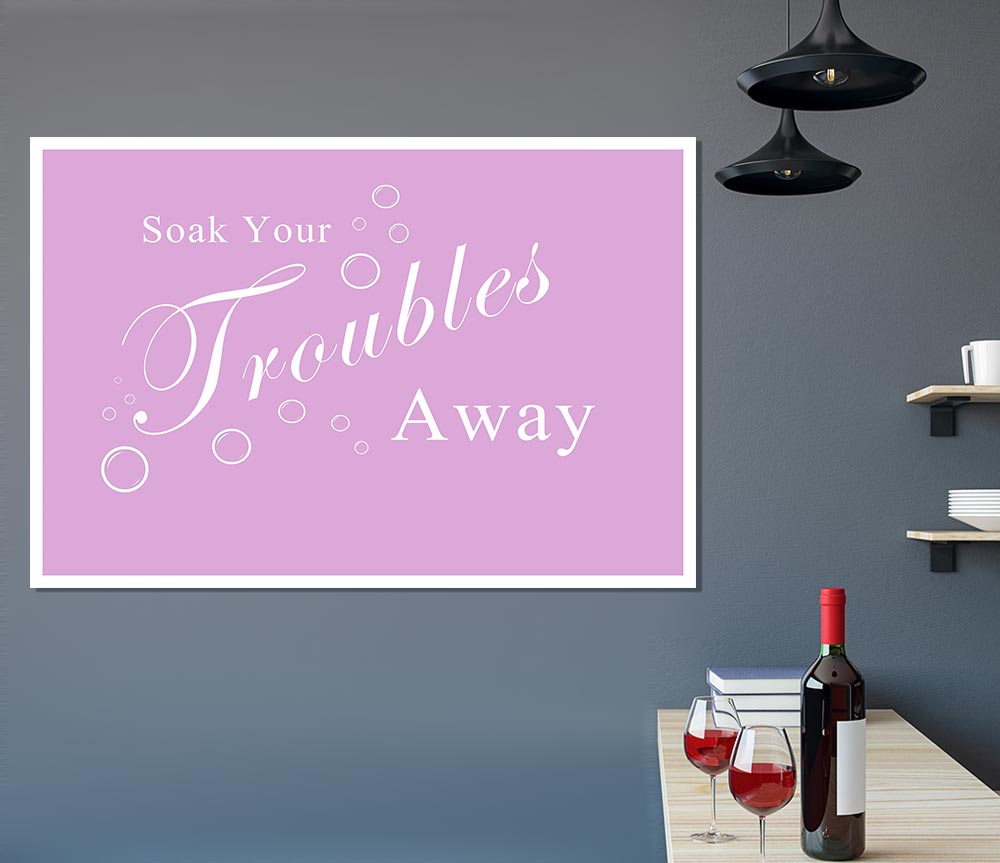 Bathroom Quote Soak Your Troubles Away Pink Print Poster Wall Art