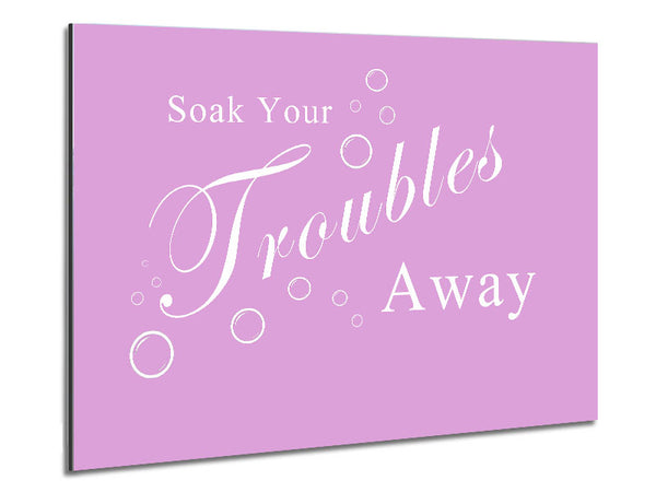 Bathroom Quote Soak Your Troubles Away Pink