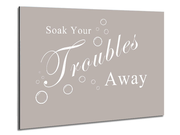 Bathroom Quote Soak Your Troubles Away Beige