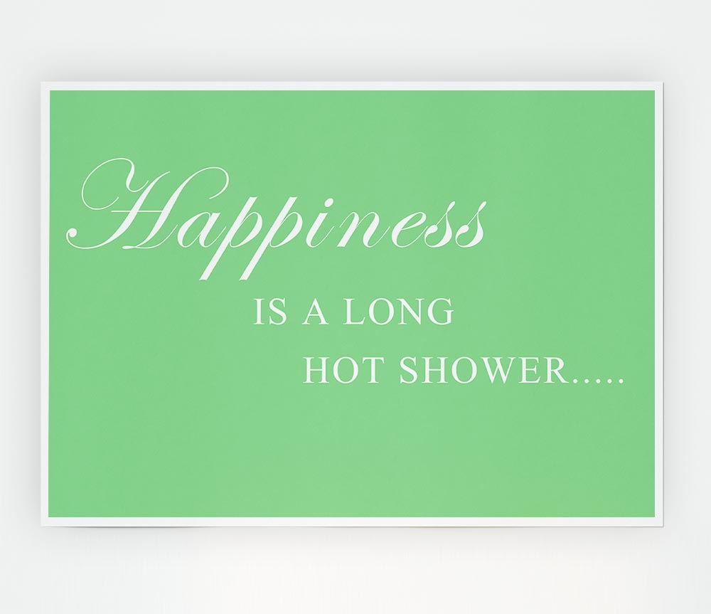 Bathroom Quote Happiness Is A Long Hot Shower Green Print Poster Wall Art