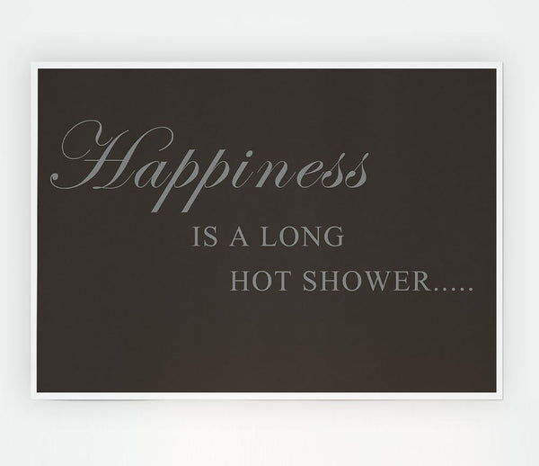 Bathroom Quote Happiness Is A Long Hot Shower Chocolate Print Poster Wall Art