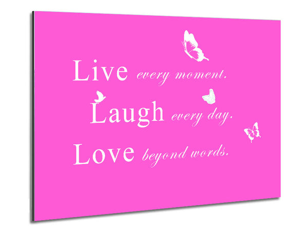 Love Quote Live Every Moment Vivid Pink