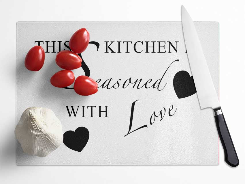 Kitchen Quote This Kitchen Is Seasoned With Love White Glass Chopping Board