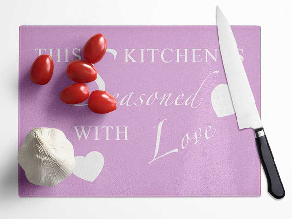 Kitchen Quote This Kitchen Is Seasoned With Love Pink Glass Chopping Board