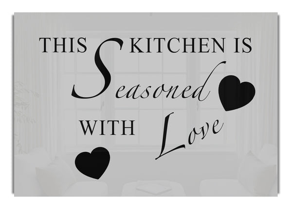 This Kitchen Is Seasoned With Love Grey