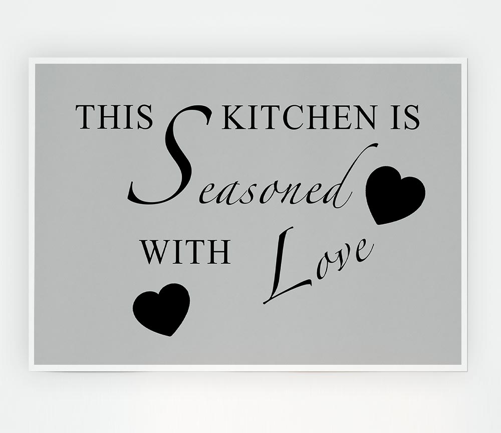 Kitchen Quote This Kitchen Is Seasoned With Love Grey Print Poster Wall Art