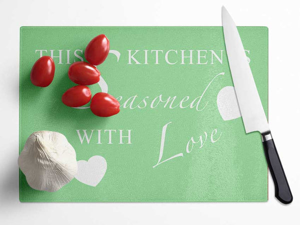 Kitchen Quote This Kitchen Is Seasoned With Love Green Glass Chopping Board